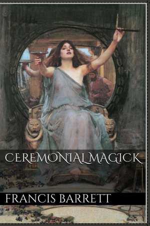 Ceremonial Magick de Francis Barrett