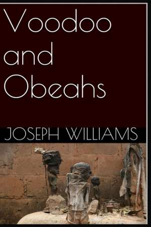 Voodoo and Obeahs de Joseph Williams