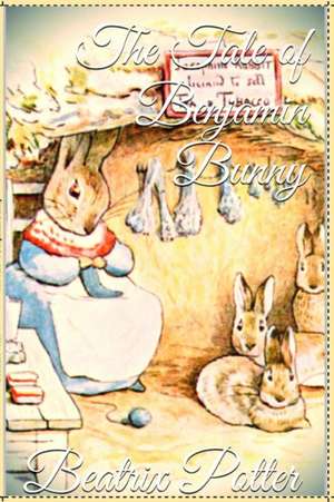 The Tale of Benjamin Bunny de Beatrix Potter