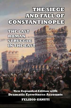 The Siege and the Fall of Constantinople de Felido Ganuti