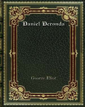 Daniel Deronda de George Eliot