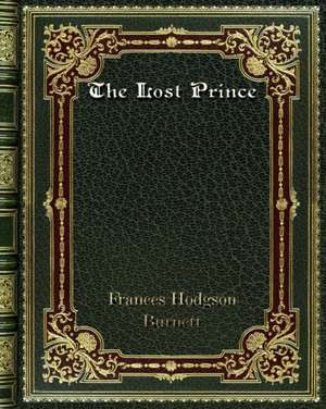 The Lost Prince de Frances Hodgson Burnett