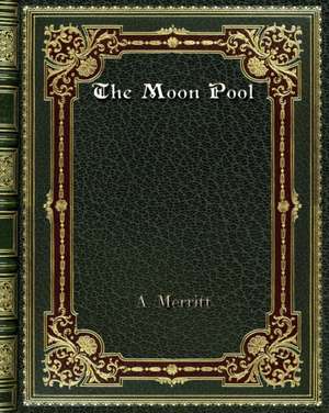 The Moon Pool de A. Merritt