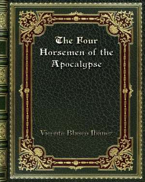 The Four Horsemen of the Apocalypse de Vicente Blasco Ibanez