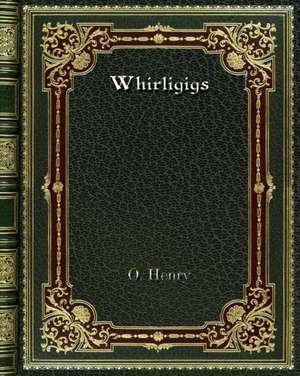 Whirligigs de O. Henry
