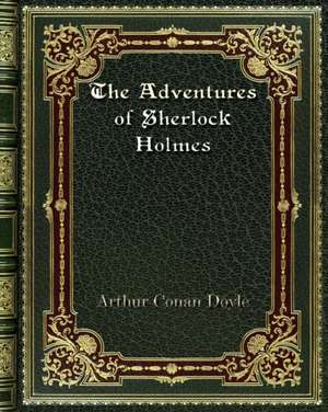 The Adventures of Sherlock Holmes de Arthur Conan Doyle