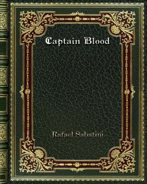 Captain Blood de Rafael Sabatini