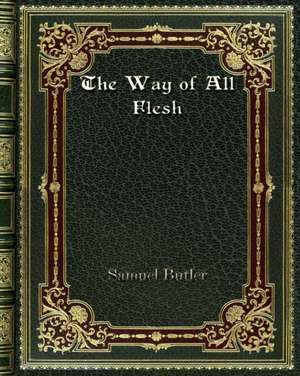 The Way of All Flesh de Samuel Butler