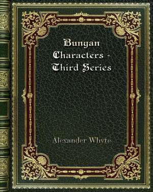 Bunyan Characters - Third Series de Alexander Whyte