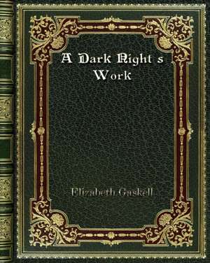 A Dark Night's Work de Elizabeth Gaskell