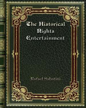 The Historical Nights Entertainment de Rafael Sabatini