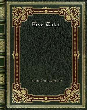 Five Tales de John Galsworthy