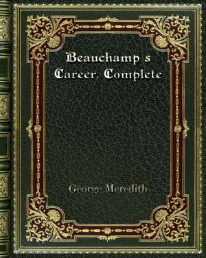 Beauchamp's Career. Complete de George Meredith