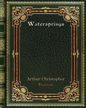 Watersprings de Arthur Christopher Benson