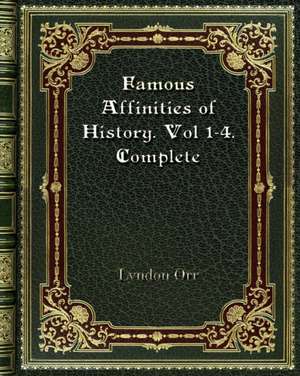 Famous Affinities of History. Vol 1-4. Complete de Lyndon Orr