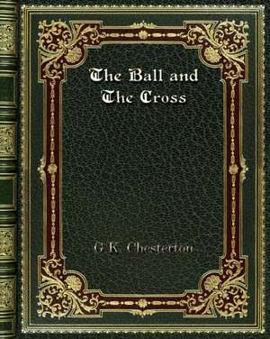 The Ball and The Cross de G. K. Chesterton