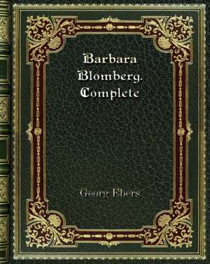 Barbara Blomberg. Complete de Georg Ebers