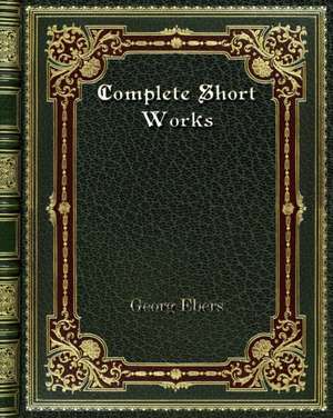 Complete Short Works de Georg Ebers