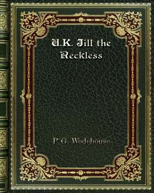 U. K. Jill the Reckless de P. G. Wodehouse