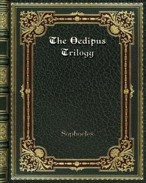 The Oedipus Trilogy de Sophocles