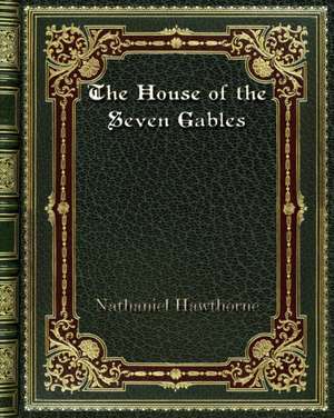 The House of the Seven Gables de Nathaniel Hawthorne