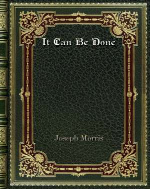 It Can Be Done de Joseph Morris