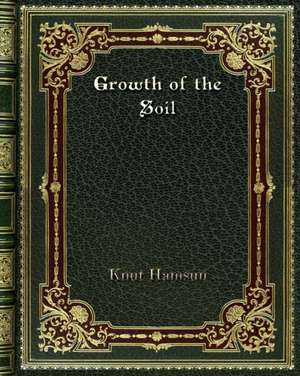 Growth of the Soil de Knut Hamsun