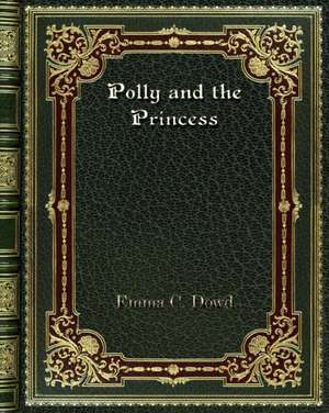 Polly and the Princess de Emma C. Dowd