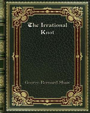 The Irrational Knot de George Bernard Shaw