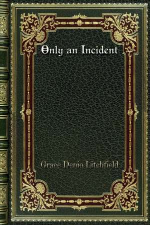Only an Incident de Grace Denio Litchfield