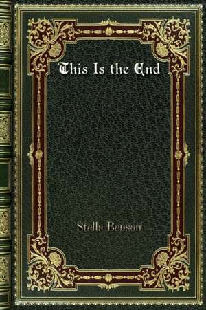 This Is the End de Stella Benson