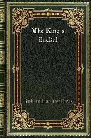 The King's Jackal de Richard Harding Davis