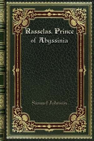 Rasselas. Prince of Abyssinia de Samuel Johnson