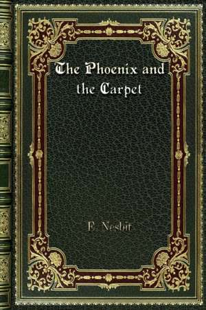 The Phoenix and the Carpet de E. Nesbit