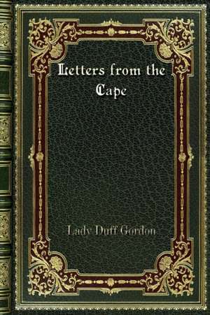 Letters from the Cape de Lady Duff Gordon