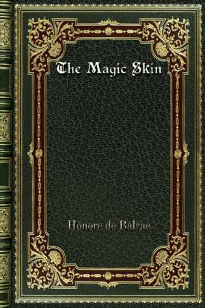 The Magic Skin de Honore De Balzac
