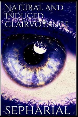 Natural and Induced Clairvoyance de Sepharial