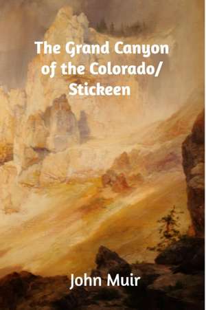 The Grand Canyon of the Colorado/Stickeen de John Muir