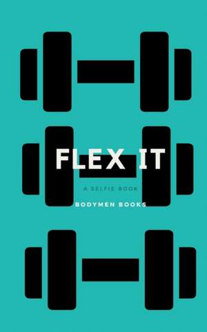 Flex it de Bodymen Books