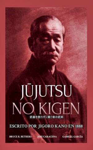 J¿jutsu no Kigen. Escrito por Jigoro Kano (fundador del Judo Kodokan) de Bethers