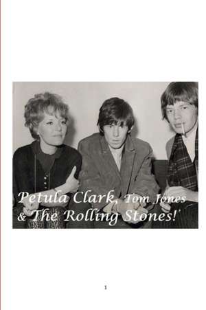 Petula Clark, Tom Jones and the Rolling Stones! de Mandy Rennie