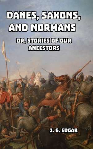 Danes, Saxons, and Normans de J. G. Edgar