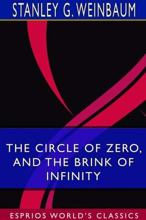 The Circle of Zero, and The Brink of Infinity (Esprios Classics) de Stanley G. Weinbaum