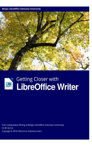 Getting Closer with LibreOffice Writer Hardcover Edition de Libreoffice Indonesia Group