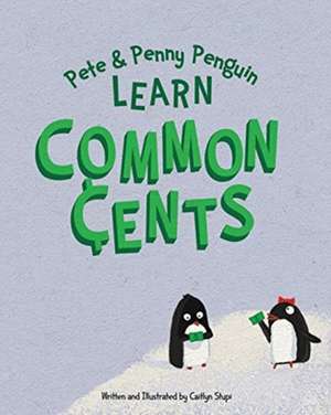 Pete and Penny Penguin Learn Common Cents de Caitlyn Stupi