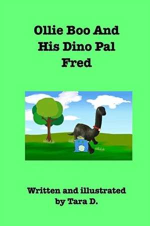 Ollie Boo And His Dino Pal Fred de Tara D.