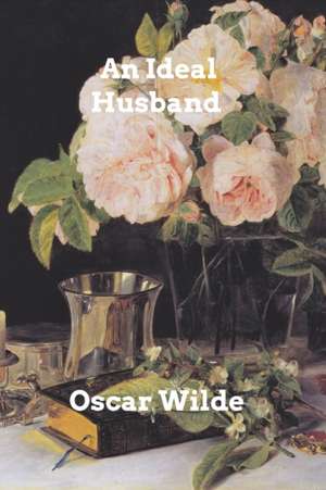 An Ideal Husband: Behind The Music 3 de Oscar Wilde