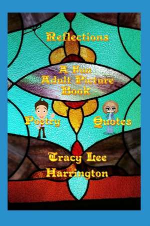 Reflections Fun Adult Picture Book Quotes and Poetry de Tracy Lee Harrington