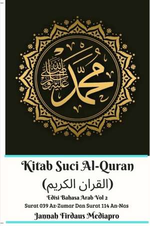 Kitab Suci Al-Quran (&#1575;&#1604;&#1602;&#1585;&#1575;&#1606; &#1575;&#1604;&#1603;&#1585;&#1610;&#1605;) Edisi Bahasa Arab Vol 2 Surat 039 Az-Zumar Dan Surat 114 An-Nas de Jannah Firdaus Mediapro