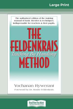 The Feldenkrais Method (16pt Large Print Edition) de Yochanan Rywerant